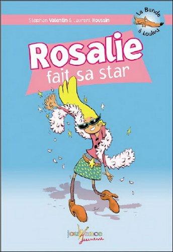 La bande à Loulou. Vol. 4. Rosalie fait sa star