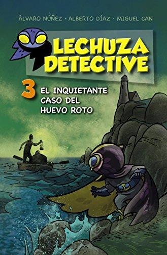 Lechuza Detective 3. El inquietante caso del huevo roto (Literatura Infantil (6-11 Años) - Lechuza Detective)