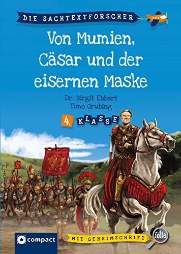 Von Mumien, Caesar und dem Mann mit der eisernen Maske: 4. Klasse (Die Sachtextforscher)