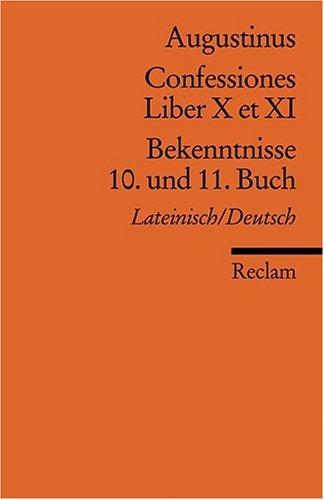 Confessiones /Bekenntnisse: Liber X et XI /10. und 11. Buch