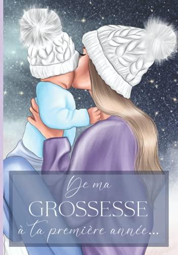 De ma grossesse à ta première année: Livre de grossesse et de naissance à remplir – Cadeau idéal pour future maman – 122 pages en COULEUR