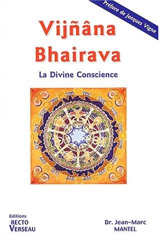 Vijnâna Bhairava : la divine conscience