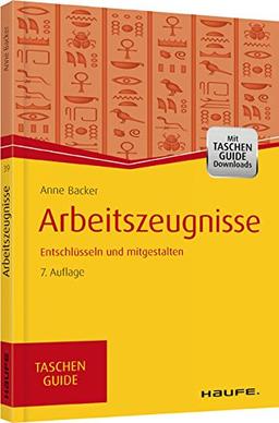 Arbeitszeugnisse: Entschlüsseln und mitgestalten (Haufe TaschenGuide)