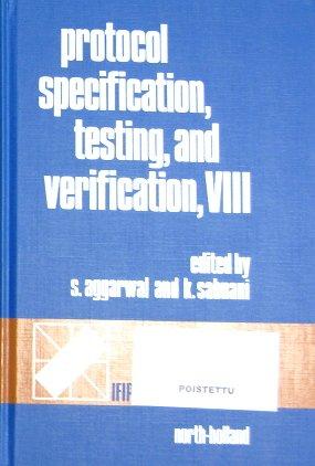 Protocol Specification, Testing and Verification VIII (I F I P W G 61 INTERNATIONAL WORKSHOP ON PROTOCOL SPECIFICATION, TESTING, AND VERIFICATION//PROTOCOL SPECIFICATION, TESTING, AND VERIFICATION)