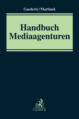 Handbuch Mediaagenturen: Aufgabenfelder, Geschäftsmodelle, Vertrags- und Wettbewerbsrecht