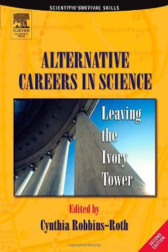 Alternative Careers in Science. Leaving the Ivory Tower (Scientific Survival Skills)