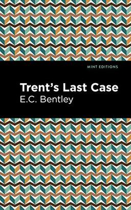 Trent's Last Case (Mint Editions―Crime, Thrillers and Detective Work)