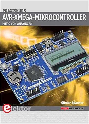 Praxiskurs AVR-XMEGA-Mikrocontroller: Mit C von Anfang an