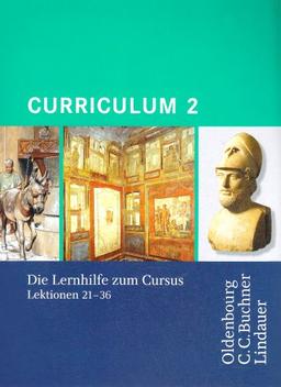 Curriculum 2. Lernjahr: Lernhilfe zum Cursus Lektion 21-36. Gymnasium Sek I, Gesamtschule, Gymnasium Sek II