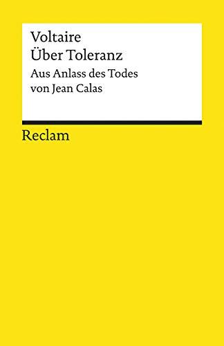 Über Toleranz: Aus Anlass des Todes von Jean Calas (Reclams Universal-Bibliothek)