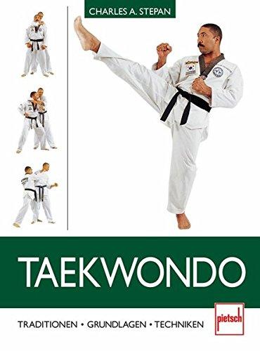 Taekwondo: Tradition - Grundlagen - Techniken