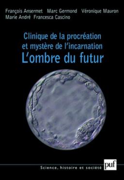 Clinique de la procréation et mystère de l'incarnation : l'ombre du futur