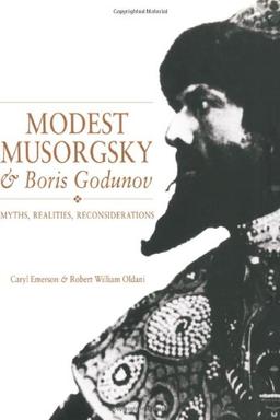 Modest Musorgsky and Boris Godunov: Myths, Realities, Reconsiderations (Cambridge Opera Handbooks)