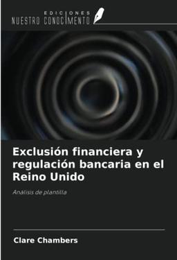 Exclusión financiera y regulación bancaria en el Reino Unido: Análisis de plantilla