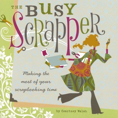 The Busy Scrapper: Making The Most Of Your Scrapbooking Time