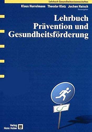 Lehrbuch Prävention und Gesundheitsförderung. Lehrbuch Gesundheitswissenschaften