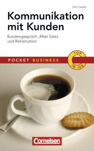 Pocket Business: Kommunikation mit Kunden: Kundengespräch, After Sales und Reklamation