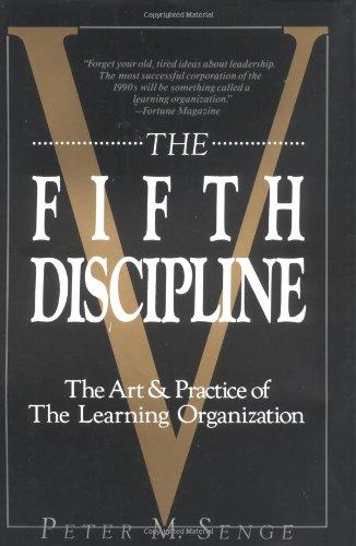 The Fifth Discipline: The Art and Practice of the Learning Organization