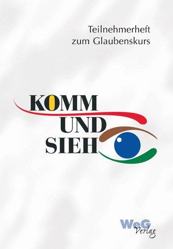 Komm und sieh!. Unterwegs zum lebendigen Christ sein / Komm und sieh !: Teilnehmerheft zum Seminar