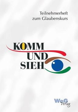 Komm und sieh!. Unterwegs zum lebendigen Christ sein / Komm und sieh !: Teilnehmerheft zum Seminar