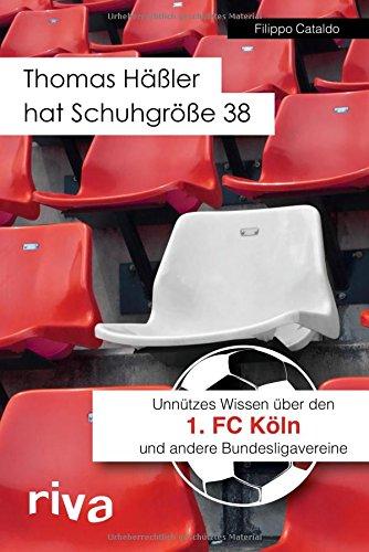 Thomas Häßler hat Schuhgröße 38: Unnützes Wissen über den 1. FC Köln und andere Bundesligavereine