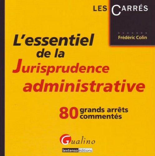 L'essentiel de la jurisprudence administrative : 80 grands arrêts commentés