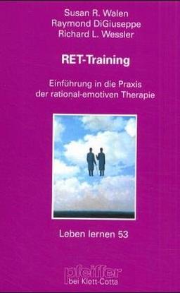 RET-Training. Einführung in die Praxis der rational-emotiven Therapie (Leben Lernen 53)