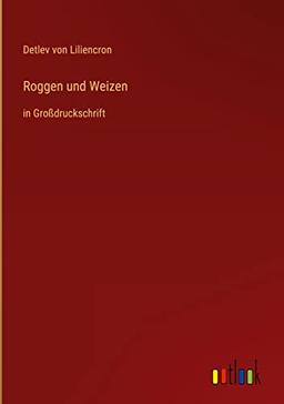 Roggen und Weizen: in Großdruckschrift