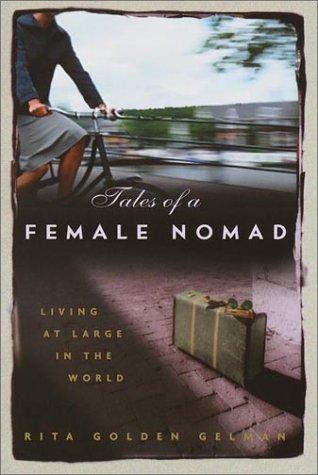 Tales of a Female Nomad: Living at Large in the World