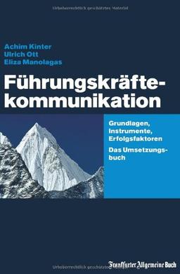 Führungskräftekommunikation: Grundlagen, Instrumente, Erfolgsfaktoren. Das Umsetzungsbuch