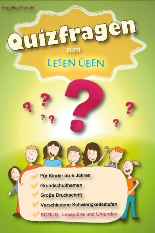 Quizfragen zum Lesen Üben: Ein Quizbuch für Kinder ab 6 Jahren - Extra BONUS: Lesepläne und Urkunden