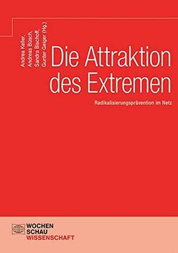 Die Attraktion des Extremen: Radikalisierungsprävention im Netz (Wochenschau Wissenschaft)