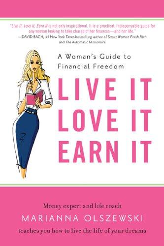 Live It, Love It, Earn It: A Woman's Guide to Financial Freedom