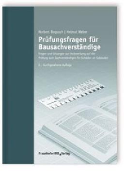 Prüfungsfragen für Bausachverständige: Fragen und Lösungen zur Vorbereitung auf die Prüfung zum Sachverständigen für Schäden an Gebäuden.