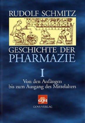 Geschichte der Pharmazie: Schmitz, Rudolf, Bd.1 : Von den Anfängen bis zum Ausgang des Mittelalters