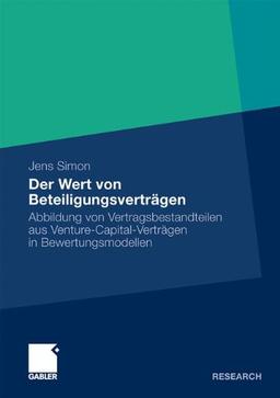 Der Wert von Beteiligungsverträgen: Abbildung von Vertragsbestandteilen aus Venture-Capital-Verträgen in Bewertungsmodellen (German Edition)