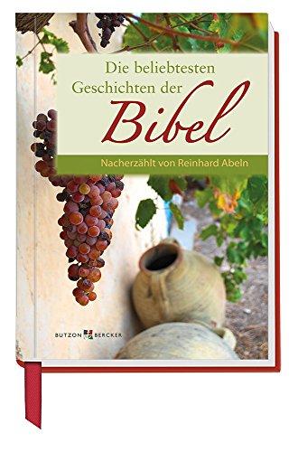 Die beliebtesten Geschichten der Bibel: Nacherzählt von Reinhard Abeln