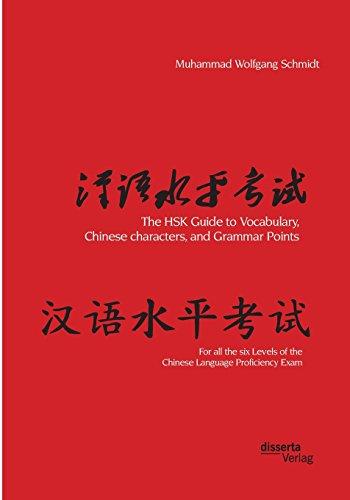 The HSK Guide to Vocabulary, Chinese characters, and Grammar Points: For all the six Levels of the Chinese Language Proficiency Exam