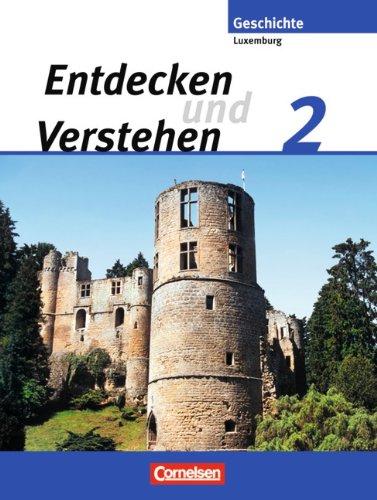 Entdecken und Verstehen - Technischer Sekundarunterricht Luxemburg: Band 2 - Vom Mittelalter bis zum Zeitalter der Französischen Revolution: Schülerbuch