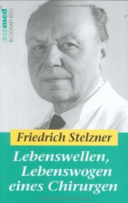 Lebenswellen, Lebenswogen eines Chirurgen: Reihe: ecomed Biographien