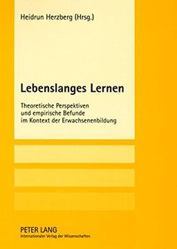 Lebenslanges Lernen: Theoretische Perspektiven und empirische Befunde im Kontext der Erwachsenenbildung