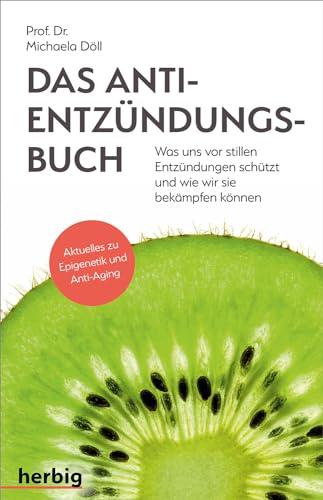 Das Anti-Entzündungsbuch - Was uns vor stillen Entzündungen schützt und wie wir sie bekämpfen können: Aktuelles zu Epigenetik und Anti-Aging