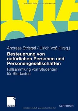 Besteuerung von natürlichen Personen und Personengesellschaften: Fallsammlung von Studenten für Studenten (German Edition)