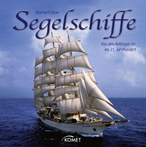 Segelschiffe: Von den Anfängen bis ins 21. Jahrhundert