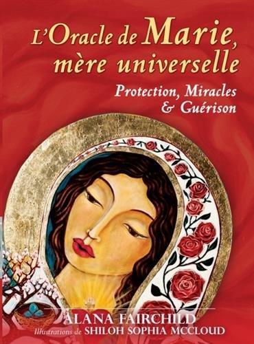 L'oracle de Marie, mère universelle : protection, miracles & guérison