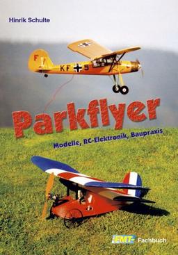 Parkflyer. Modelle, RC-Elektronik, Baupraxis