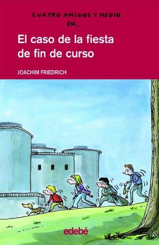 El caso de la fiesta de fin de curso (CUATRO AMIGOS Y MEDIO, Band 10)