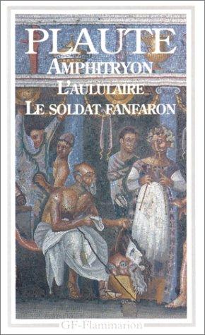 Amphitryon. L'aululaire. Le soldat fanfaron