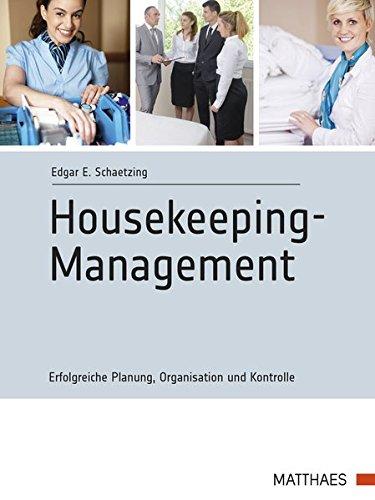 Modernes Housekeeping-Management: Erfolgreiche Planung, Organisation und Kontrolle