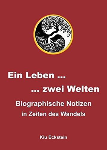 Ein Leben … zwei Welten: Biographische Notizen in Zeiten des Wandels